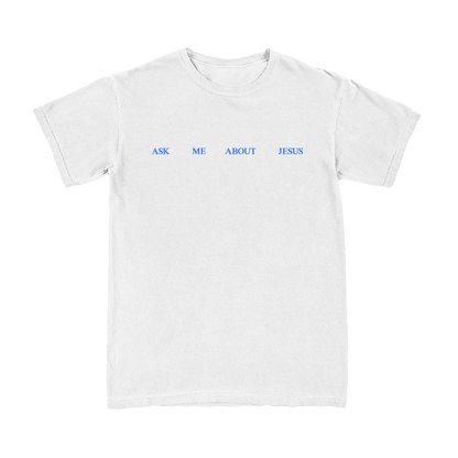 Ask Me About Jesus Tee
