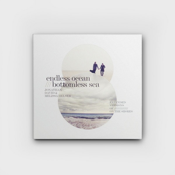 Jonathan David & Melissa Helser - ENDLESS OCEAN, BOTTOMLESS SEA CD